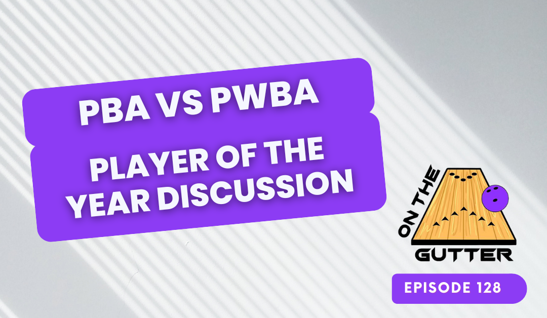 PBA vs PWBA: Player Of The Year award.. Who does it better? | On the Gutter ep128